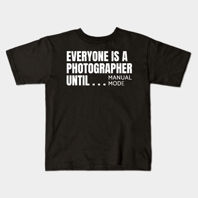 Everyone is a photographer until Kids T-Shirt by souw83